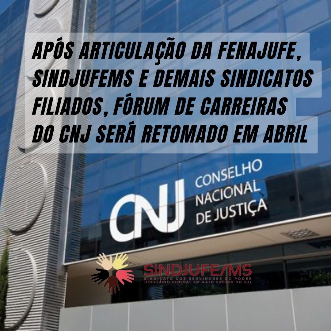 Ap S Articula O Da Fenajufe Sindjufems E Demais Sindicatos Filiados F Rum De Carreiras Do Cnj